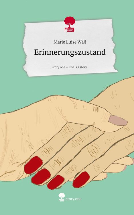 Marie Luise Wäß: Erinnerungszustand. Life is a Story - story.one, Buch