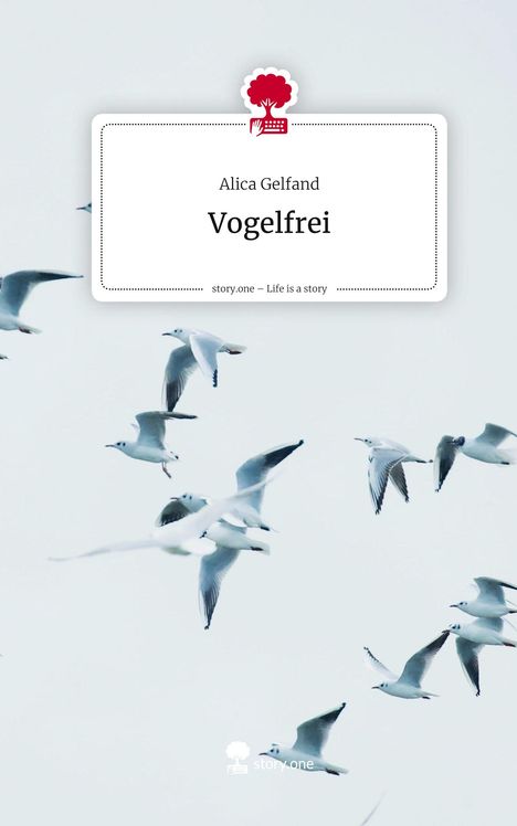 Alica Gelfand: Vogelfrei. Life is a Story - story.one, Buch