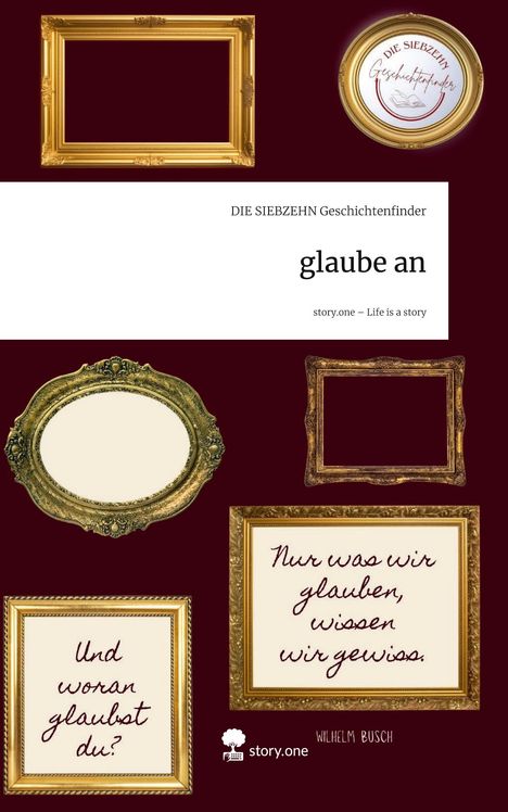Die Siebzehn Geschichtenfinder: glaube an. Life is a Story - story.one, Buch