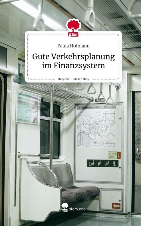 Paula Hofmann: Gute Verkehrsplanung im Finanzsystem. Life is a Story - story.one, Buch