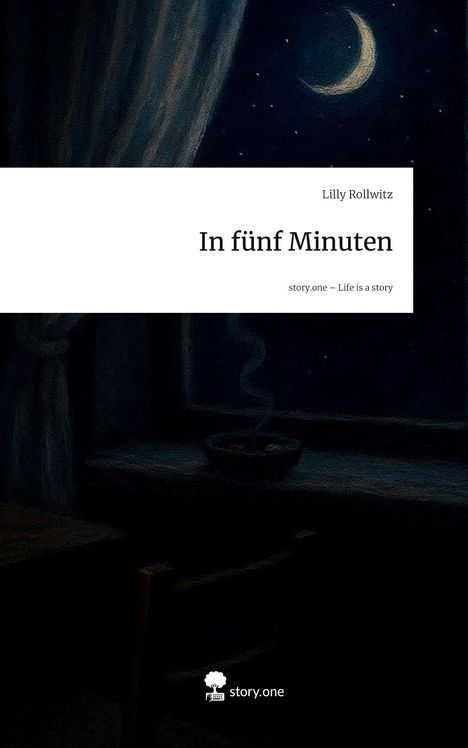 Lilly Rollwitz: In fünf Minuten. Life is a Story - story.one, Buch