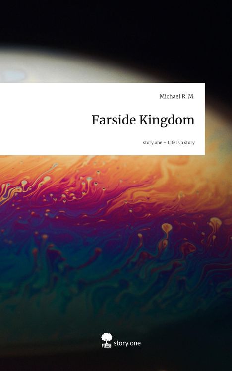 Michael R. M.: Farside Kingdom. Life is a Story - story.one, Buch
