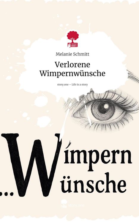 Melanie Schmitt: Verlorene Wimpernwünsche. Life is a Story - story.one, Buch