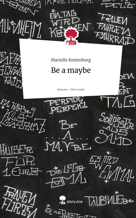 Marielle Kreienborg: Be a maybe. Life is a Story - story.one, Buch