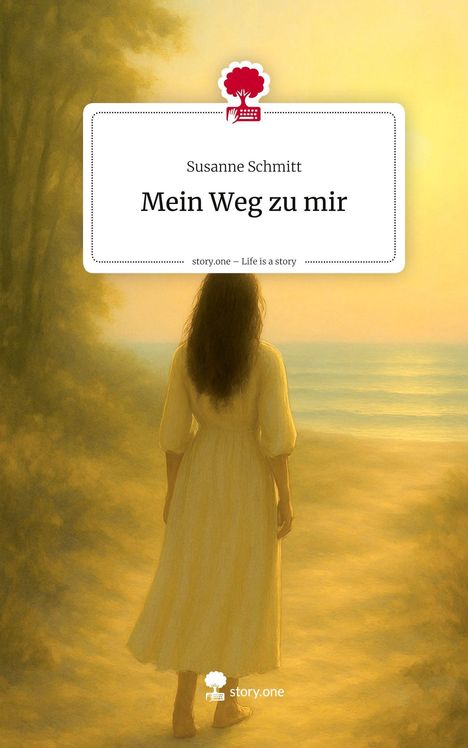Susanne Schmitt: Mein Weg zu mir. Life is a Story - story.one, Buch
