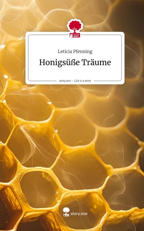 Leticia Pfenning: Honigsüße Träume. Life is a Story - story.one, Buch