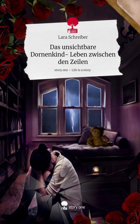 Lara Schreiber: Das unsichtbare Dornenkind- Leben zwischen den Zeilen. Life is a Story - story.one, Buch