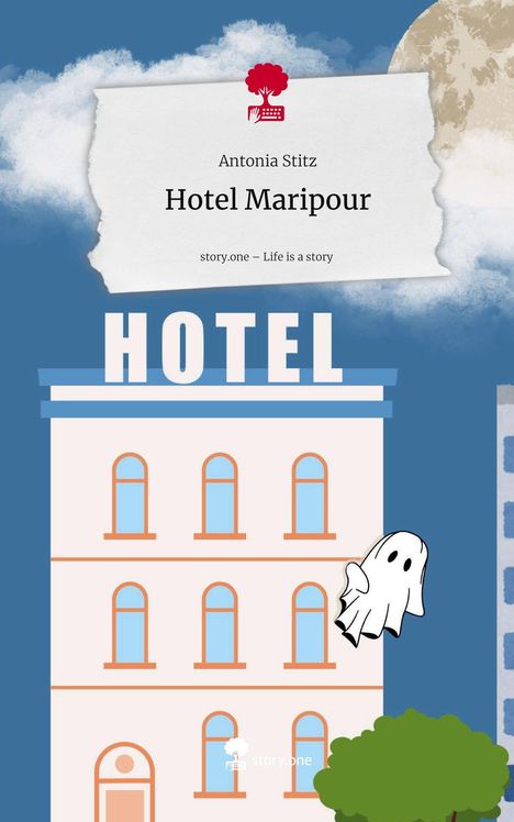 Antonia Stitz: Hotel Maripour. Life is a Story - story.one, Buch