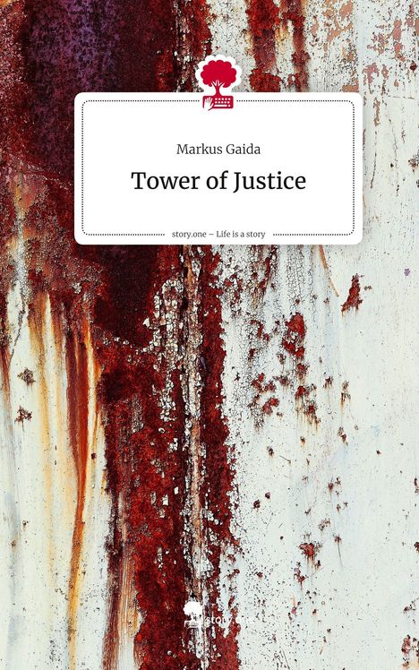 Markus Gaida: Tower of Justice. Life is a Story - story.one, Buch