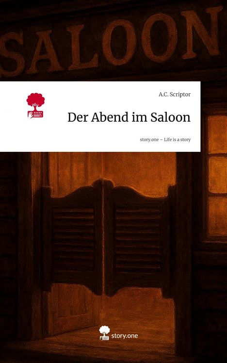 A. C. Scriptor: Der Abend im Saloon. Life is a Story - story.one, Buch