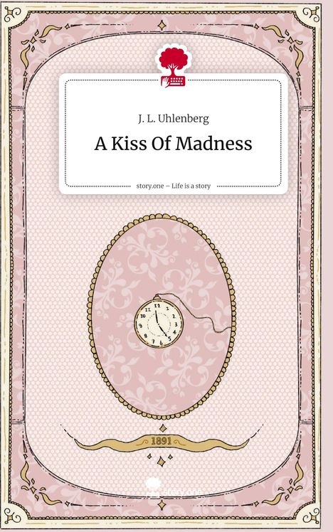 J. L. Uhlenberg: A Kiss Of Madness. Life is a Story - story.one, Buch