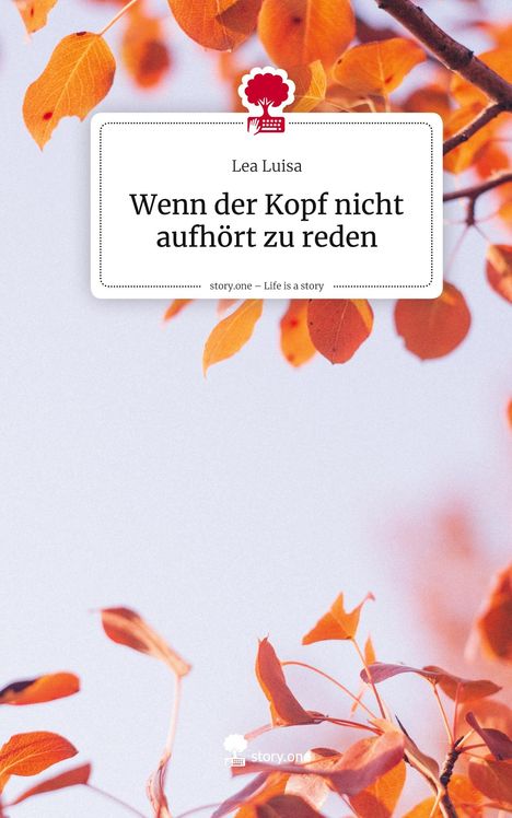 Lea Luisa: Wenn der Kopf nicht aufhört zu reden. Life is a Story - story.one, Buch