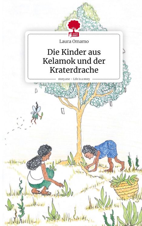 Laura Omamo: Die Kinder aus Kelamok und der Kraterdrache. Life is a Story - story.one, Buch