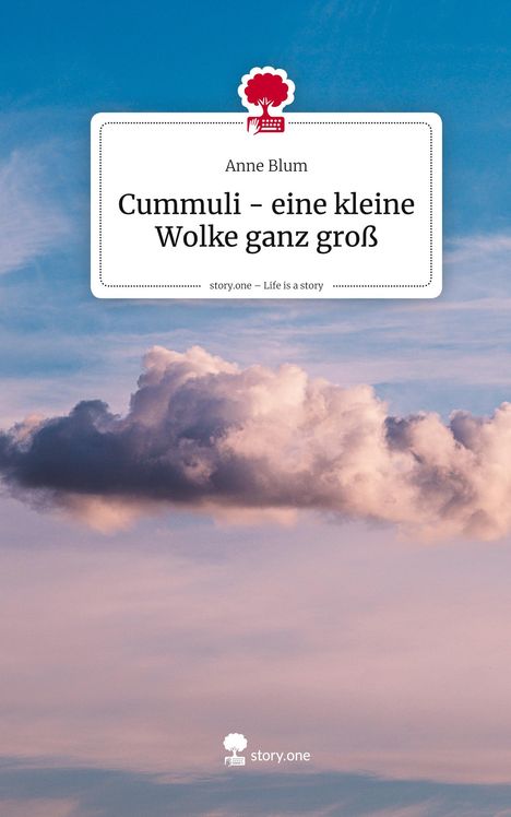 Anne Blum: Cummuli - eine kleine Wolke ganz groß. Life is a Story - story.one, Buch