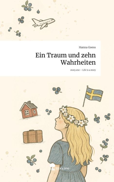 Hanna Goess: Ein Traum und zehn Wahrheiten. Life is a Story - story.one, Buch