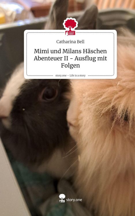 Catharina Bell: Mimi und Milans Häschen Abenteuer II - Ausflug mit Folgen. Life is a Story - story.one, Buch