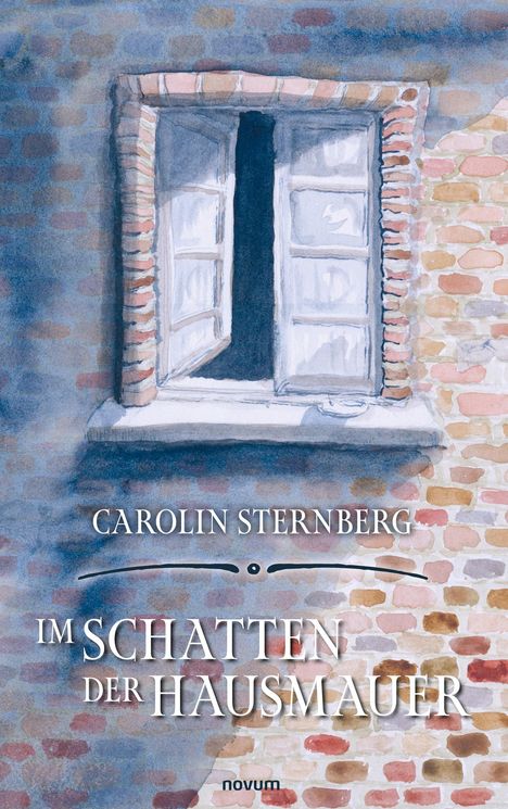 Carolin Sternberg: Im Schatten der Hausmauer, Buch