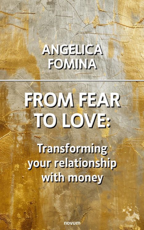 Angelica Fomina: From Fear to Love: Transforming your relationship with money, Buch