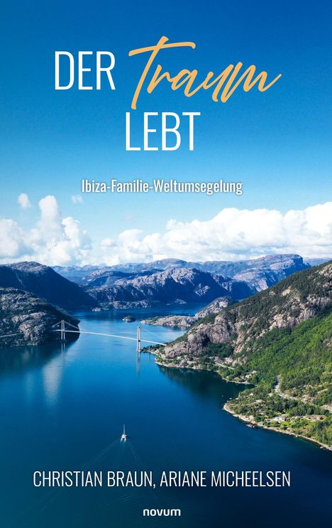 Text: "Der Traum lebt. Ibiza-Familie-Weltumsegelung. Christian Braun, Ariane Micheelsen." Wasser zwischen Berglandschaft.
