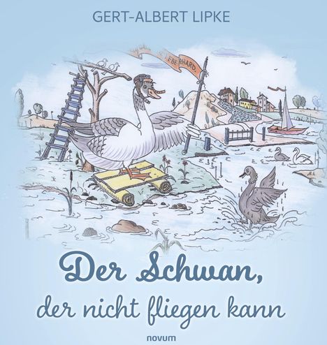 Titel: "Der Schwan, der nicht fliegen kann". Illustration: Ein Schwan auf einem Floß mit einem freundlichen Ausdruck.