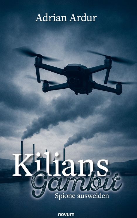 Oben steht "Adrian Ardur". Darunter "Kilians Gambit" und "Spione ausweiden". Eine Drohne fliegt vor rauchenden Schornsteinen.