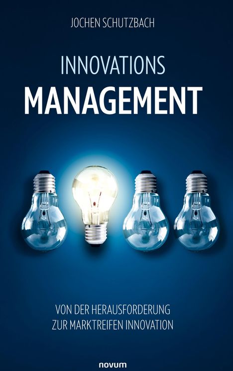 „JOCHEN SCHUTZBACH INNOVATIONS MANAGEMENT“ über leuchtender Glühbirne. Text darunter: „VON DER HERAUSFORDERUNG ZUR MARKTREIFEN INNOVATION“.