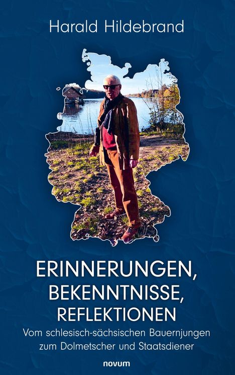 Text: Harald Hildebrand, ERINNERUNGEN, BEKENNTNISSE, REFLEXIONEN, Vom schlesisch-sächsischen Bauernjungen zum Dolmetscher und Staatsdiener.  
Eine Person vor einem See, eingefügt in die Form von Deutschland auf blauem Hintergrund.