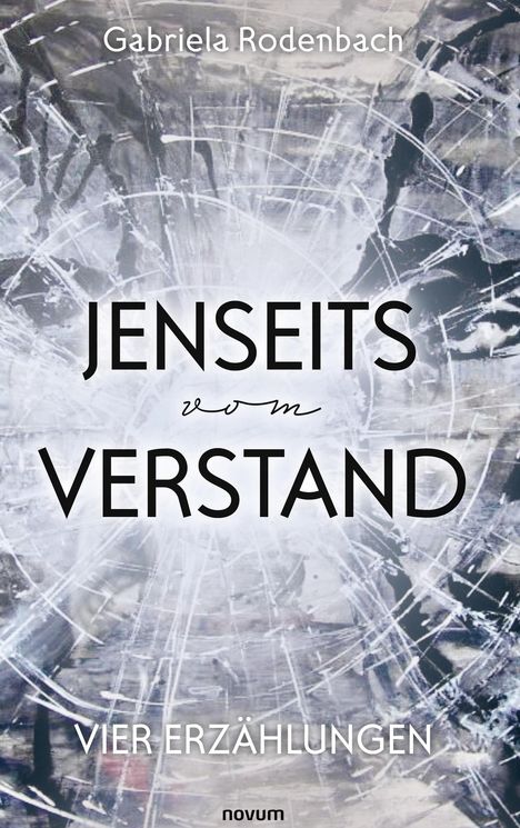 Text: "Gabriela Rodenbach", "Jenseits vom Verstand", "Vier Erzählungen", "novum". Hintergrund: zerbrochenes Glas.