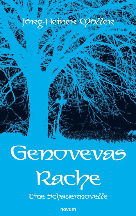 Text: "Jörg-Heiner Möller. Genovevas Rache. Eine Schauernovelle. novum." Silhouette eines verzweigten Baumes.