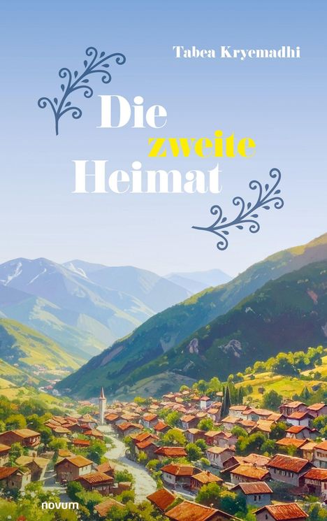 Text: "Die zweite Heimat", "Tabea Kryemadhi". Illustration eines Dorfes mit roten Dächern in einer Berglandschaft.