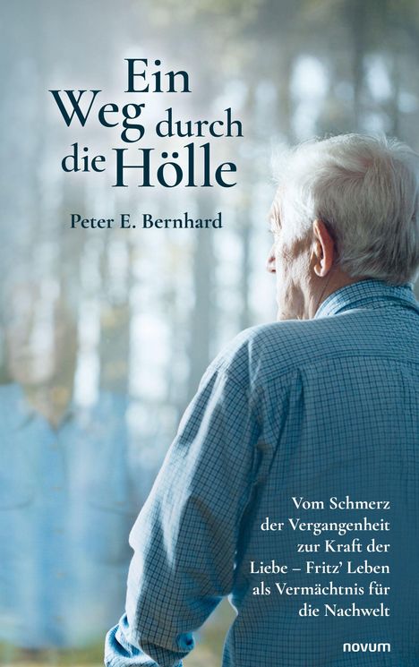Titel: Ein Weg durch die Hölle. Autor: Peter E. Bernhard. Ein älterer Mann in einem karierten Hemd blickt zur Seite.