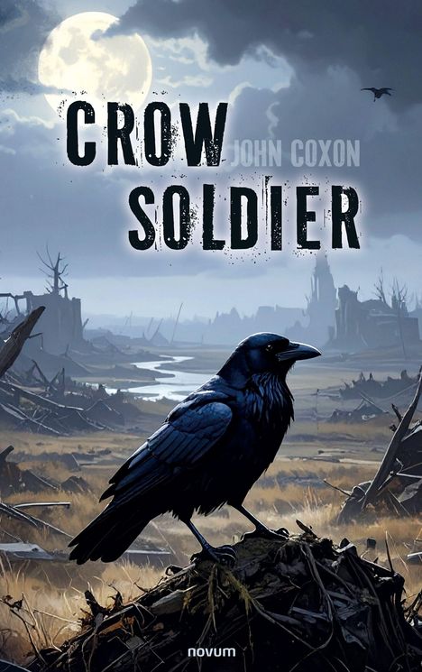 „CROW SOLDIER“ und „JOHN COXON“. Eine Krähe sitzt vor einer verwüsteten Landschaft unter einem vollen Mond.