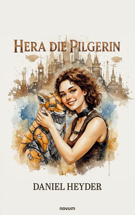 „Hera die Pilgerin“, „Daniel Heyder“, „novum“. Frau umarmt einen mechanischen Fuchs vor einer Skyline mit Luftschiffen. Illustration.