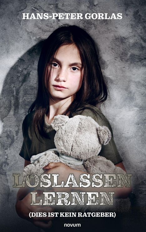 Texte: "HANS-PETER GORLAS", "LOSLASSEN LERNEN", "(DIES IST KEIN RATGEBER)", "novum". Ein Kind hält einen Teddybär.