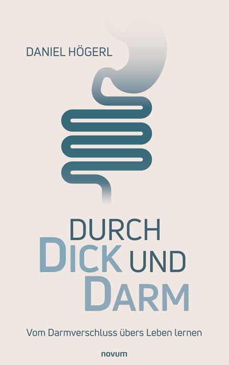 Text: "Daniel Högerl", "Durch Dick und Darm", "Vom Darmverschluss übers Leben lernen". Illustration eines Darms.
