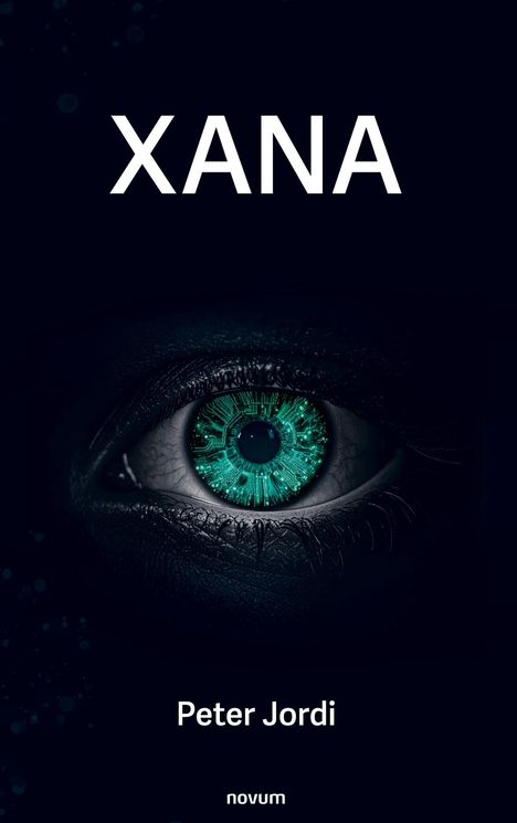 Text: "XANA", "Peter Jordi", "novum". Ein Auge mit grün leuchtender Iris und technologischen Mustern.