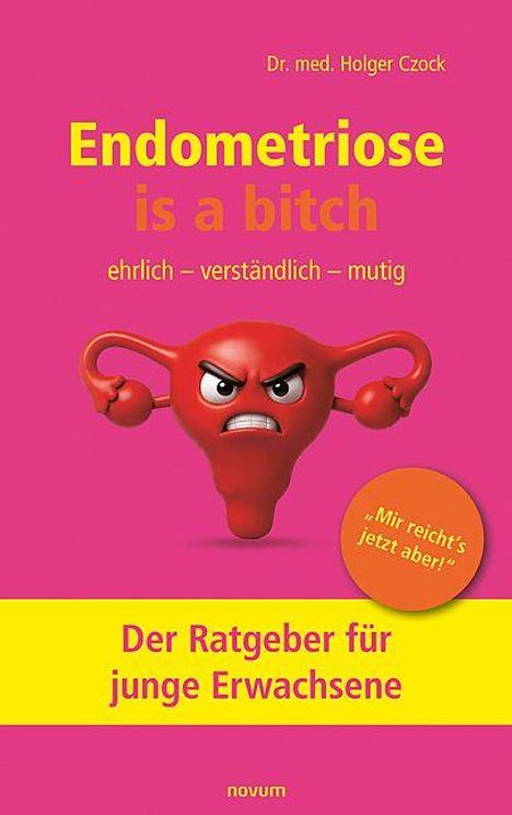 „Endometriose is a bitch, ehrlich – verständlich – mutig, Der Ratgeber für junge Erwachsene.“ Illustration einer Gebärmutter mit wütendem Gesicht.