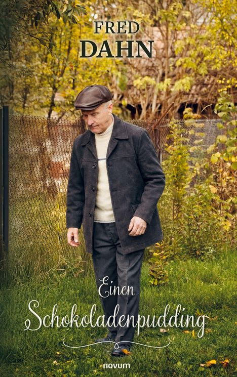Text: "FRED DAHN Einen Schokoladenpudding novum". Ein älterer Mann im Garten, trägt Mütze und Mantel, Herbststimmung.