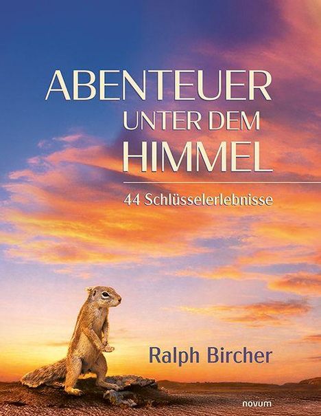 "ABENTEUER UNTER DEM HIMMEL - 44 Schlüsselerlebnisse" von Ralph Bircher, darunter ein Erdhörnchen vor buntem Himmel.