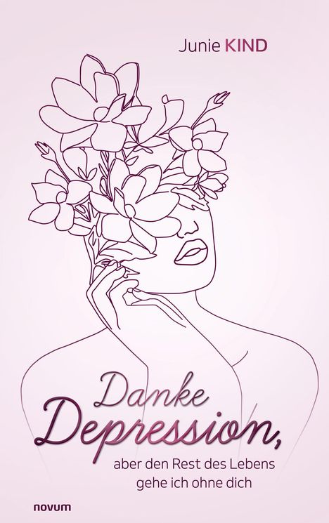 "Junie KIND. Danke Depression, aber den Rest des Lebens gehe ich ohne dich." Linienzeichnung, Frau mit Blumen am Kopf.