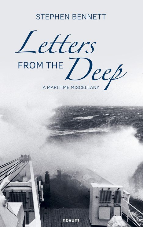 "Stephen Bennett - Letters From The Deep: A Maritime Miscellany." Stürmische See von einem Schiffsdeck aus gesehen.