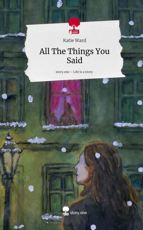 Katie Ward: All The Things You Said. Life is a Story - story.one, Buch
