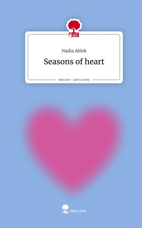 Nadia Ablek: Seasons of heart. Life is a Story - story.one, Buch