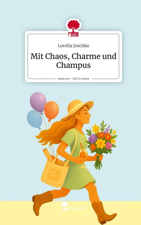 Lorella Joschko: Mit Chaos, Charme und Champus. Life is a Story - story.one, Buch