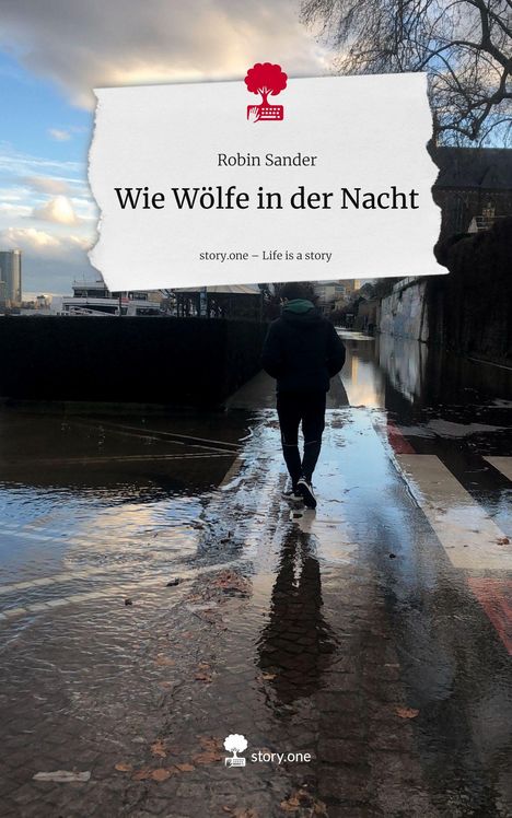 Robin Sander: Wie Wölfe in der Nacht. Life is a Story - story.one, Buch