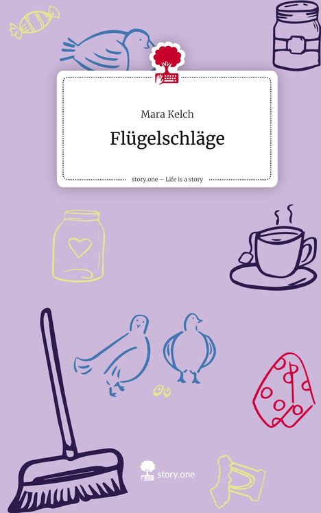 Mara Kelch: Flügelschläge. Life is a Story - story.one, Buch