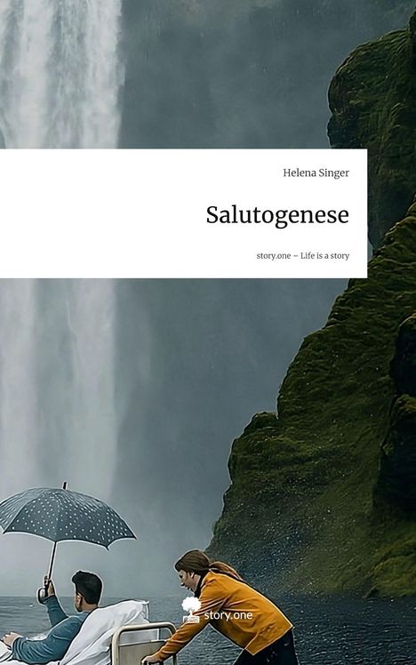 Helena Singer: Salutogenese. Life is a Story - story.one, Buch