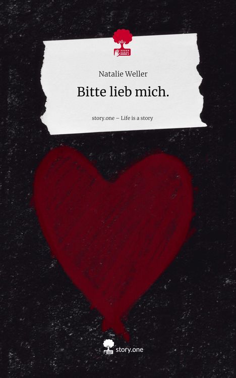 Natalie Weller: Bitte lieb mich.. Life is a Story - story.one, Buch