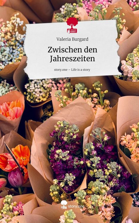 Valeria Burgard: Zwischen den Jahreszeiten. Life is a Story - story.one, Buch
