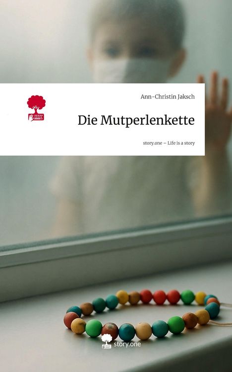 Ann-Christin Jaksch: Die Mutperlenkette. Life is a Story - story.one, Buch